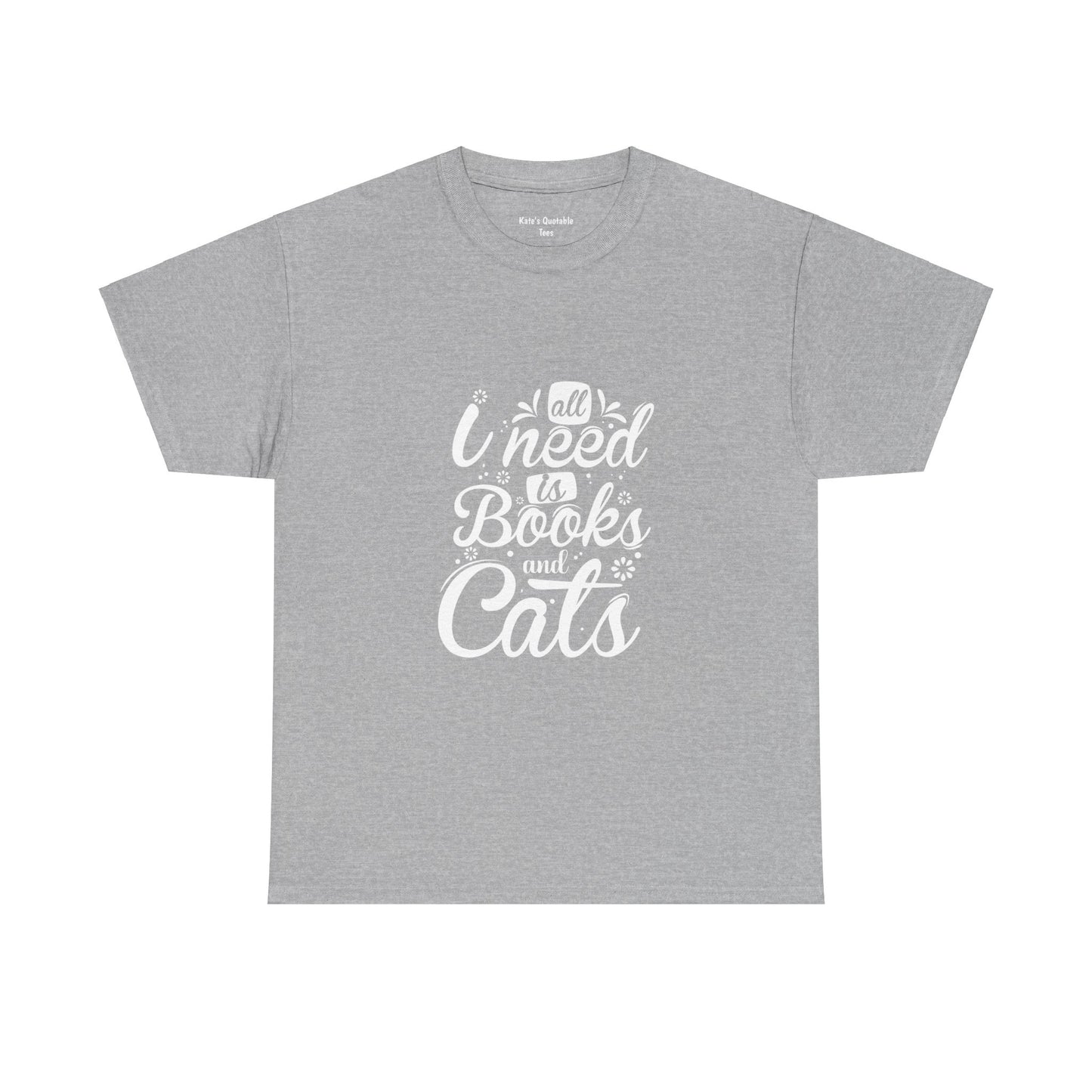 All I Need is Books and Cats Unisex Heavy Cotton Tee