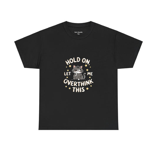 Unisex Heavy Cotton Tee - 'Hold On, Let Me Overthink This' Graphic T-Shirt